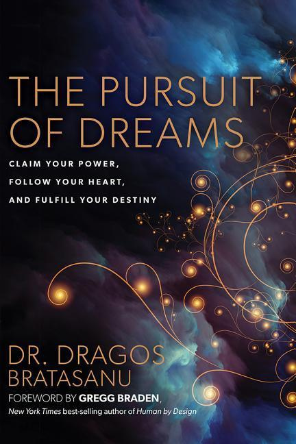 The Pursuit Of Dreams Claim Your Power, Follow Your Heart & Fulfill Your Destiny