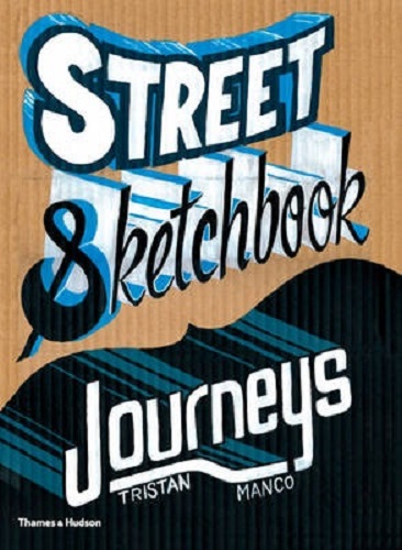 Street Sketchbook Journeys (Street Graphics / Street Art) By Manco, Tristan