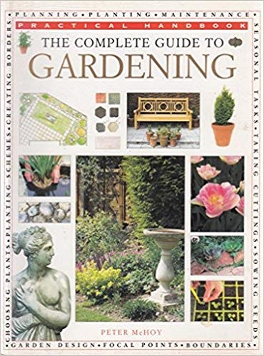 The Complete Guide to Gardening By Peter McHoy