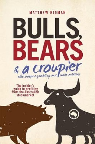 Bulls, Bears & a Croupier Insider's Guide Profiting from Australian Stockmarket