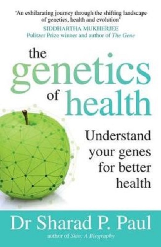 The Genetics of Health By Sharad P. Paul