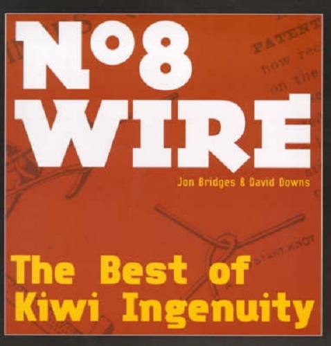No. 8 Wire The Best Of Kiwi Ingenuity