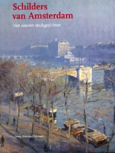 Painters of Amsterdam Four Centuries of Cityscapes