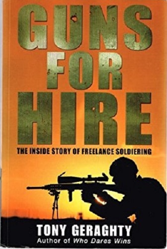 Guns For Hire The Inside Story of Freelance Soldiering