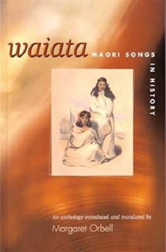 Waiata: Maori Songs in History By Margaret Orbell