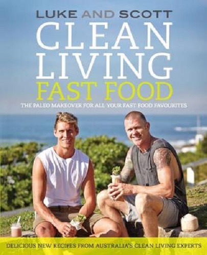 Clean Living Fast Food By Luke Hines, Scott Gooding