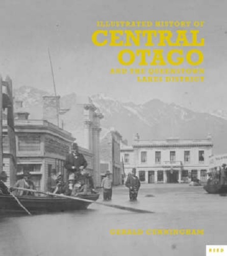 Illustrated History of Central Otago and the Queenstown Lakes District