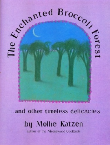 The Enchanted Broccoli Forest. and Other Timeless Delicacies