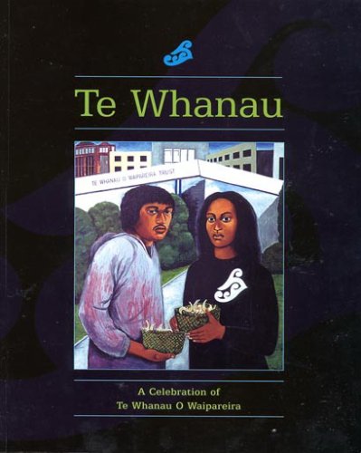 Te Wh nau: A Celebration of Te Wh nau O Waipareira