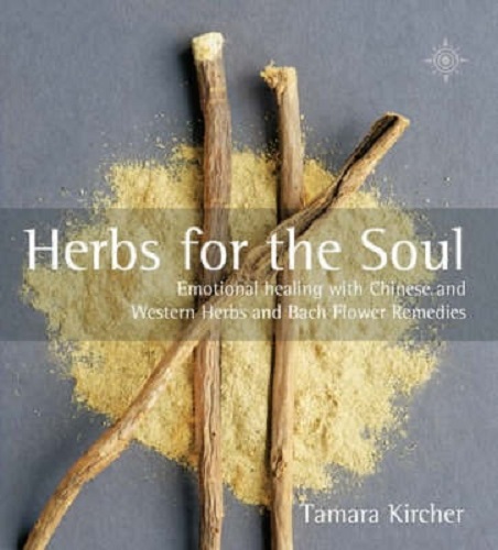 Herbs for the Soul Emotional Healing with Chinese and Western Herbs, Bach Flower