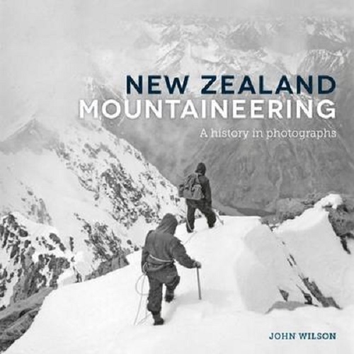 New Zealand Mountaineering A History in Photographs