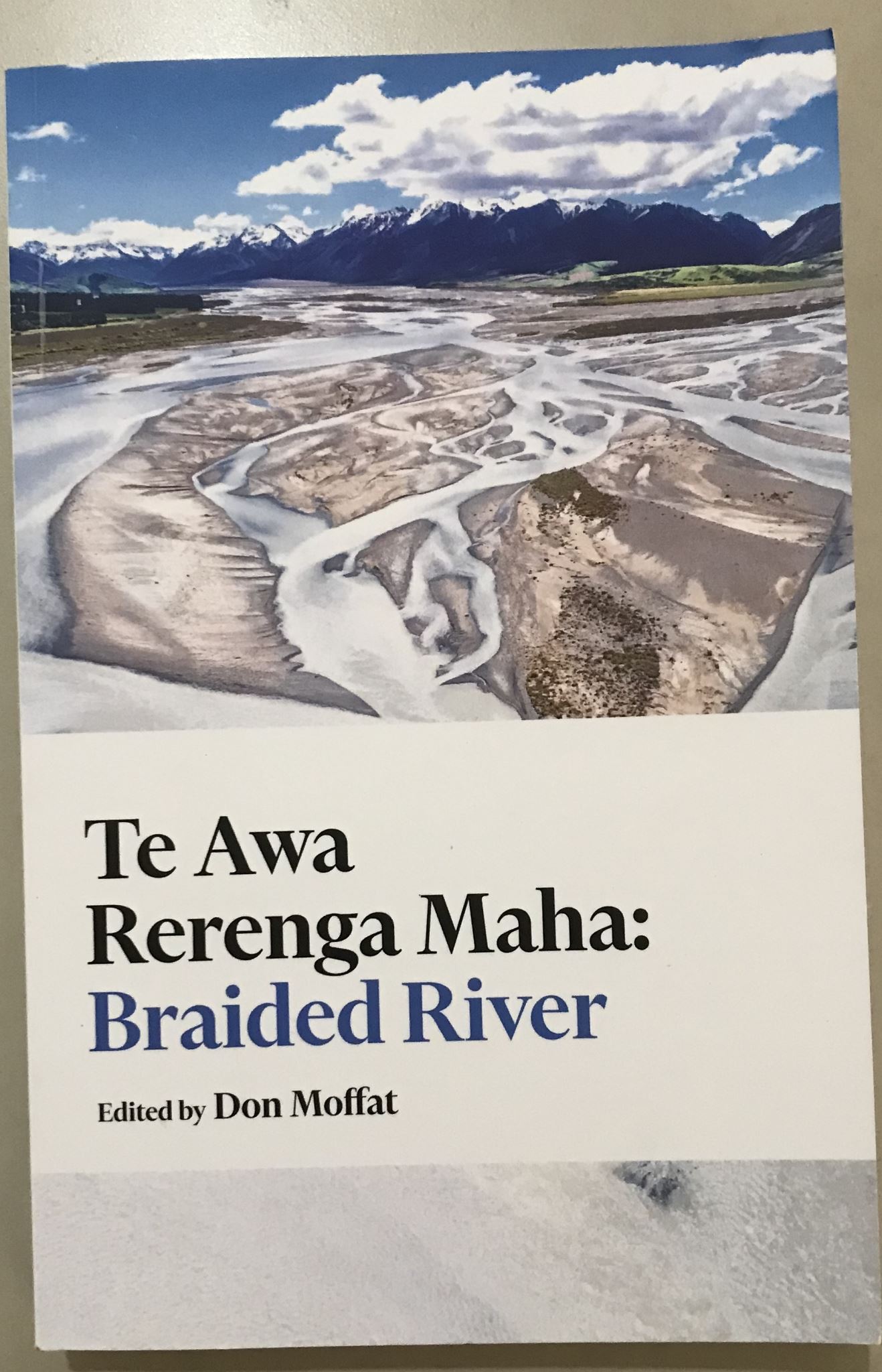 Te Awa Rerenga Maha: Braided River by Donald P. Moffat