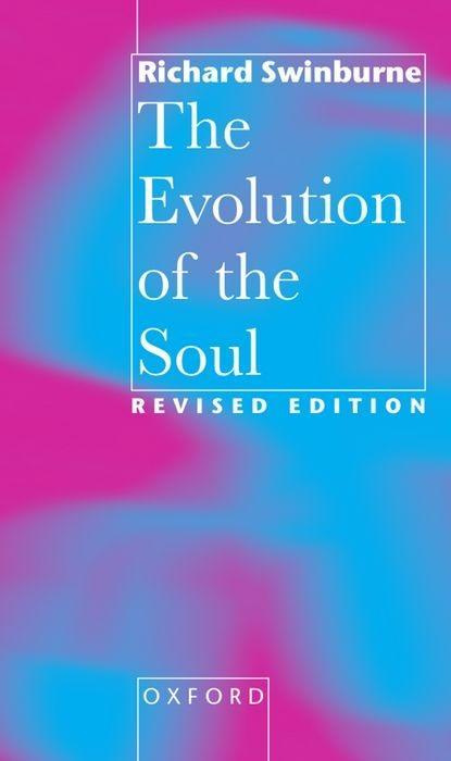The Evolution of the Soul By Richard Swinburne
