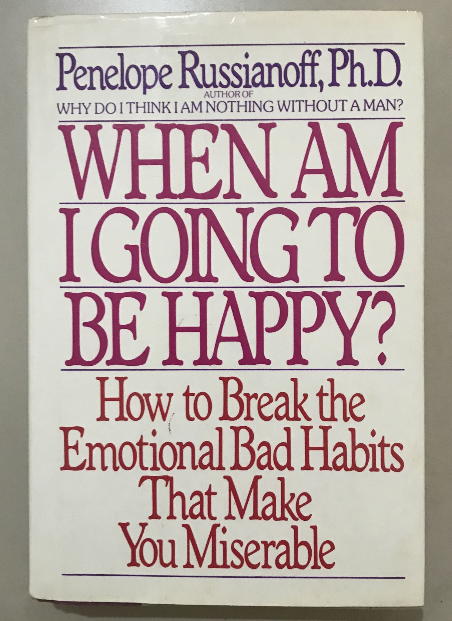 When am I Going to be Happy How to Break the Emotional Bad Habits