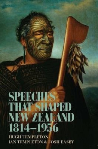 Speeches That Shaped New Zealand 1814-1956