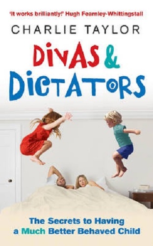 Divas & Dictators The Secrets to Having a Much Better Behaved Child