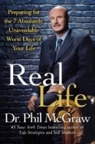 Real Life Preparing for the 7 Most Challenging Days of Your Life Dr Phil McGraw