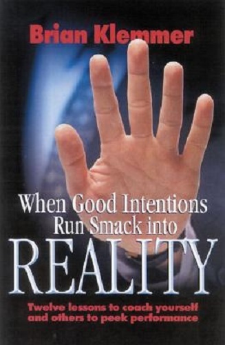 When Good Intentions Run Smack Into Reality by Brian Klemmer