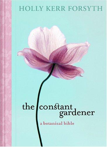 The Constant Gardener By Holly Kerr Forsyth