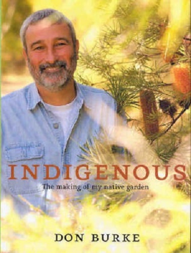 Indigenous The Making of My Native Garden by Don Burke