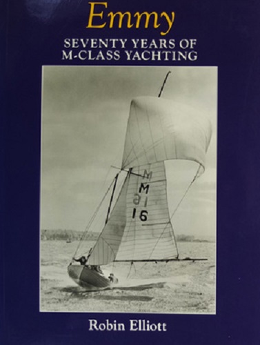 Emmy Seventy Years of M-Class Yachting by Robin Elliott Signed