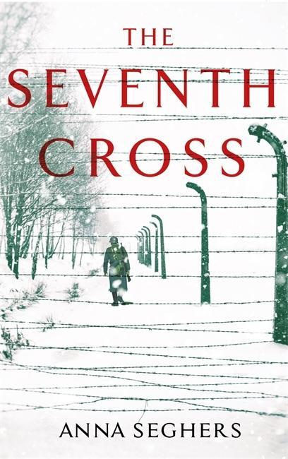 The Seventh Cross by Anna Seghers