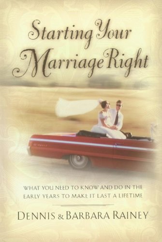 Starting Your Marriage Right: What You Need to Know in the Early Years to Make