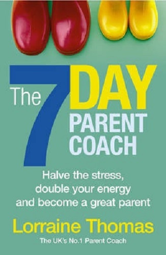 The 7 Day Parent Coach Halve the stress, double your energy and become a great