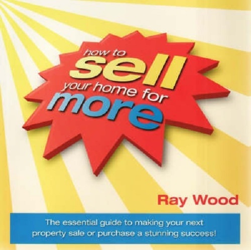 How to Sell Your Home for More by Ray Wood