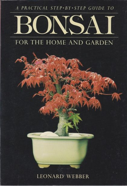 Bonsai For the Home and garden by Leonard Webber