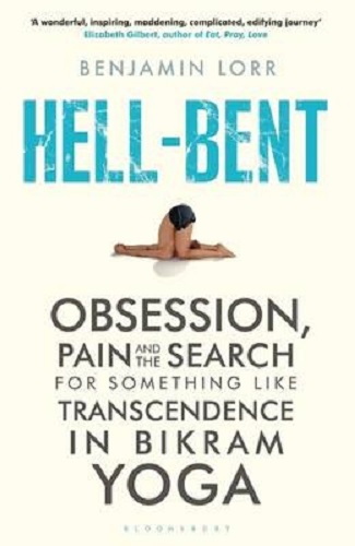 Hell-Bent Obsession, Pain and The Search for Something like Transcendence Yoga