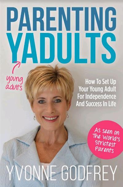 Parenting Yadults: How to Set Up Your Young Adult for Independence and Success