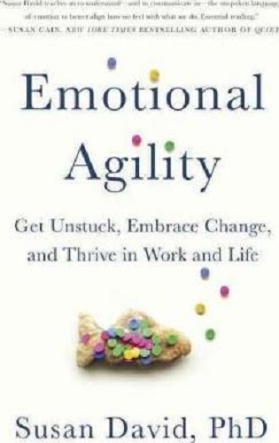Emotional Agility Get Unstuck, Embrace Change, and Thrive in Work and Life Signed