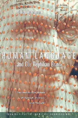 Human Language and Our Reptilian Brain by Philip Lieberman