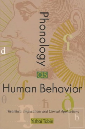 Phonology as Human Behavior: Theoretical Implications and Clinical Applications