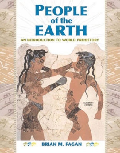 People of the Earth An Introduction to World Prehistory w/CD by Brian Fagan