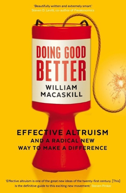 Doing Good Better Effective Altruism and a Radical New Way to Make a Difference