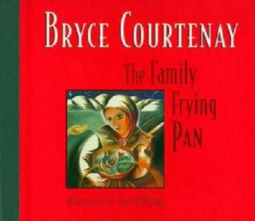 Bryce Courtenay The Family Frying Pan