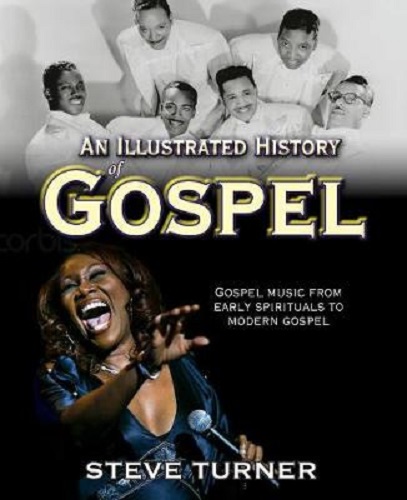 An Illustrated History of Gospel By Steve Turner