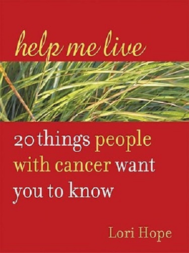 Help Me Live 20 Things People with Cancer Want You to Know