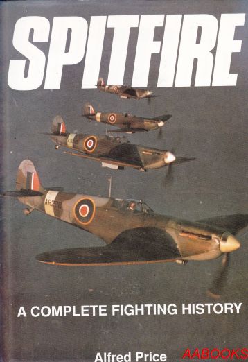 Spitfire A complete fighting history by Alfred Price