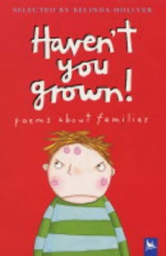 Haven't You Grown! Poems About Families