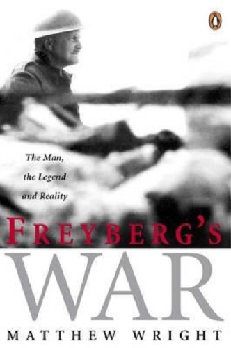 Freyberg's War The Man, the Legend and Reality By Matthew Wright