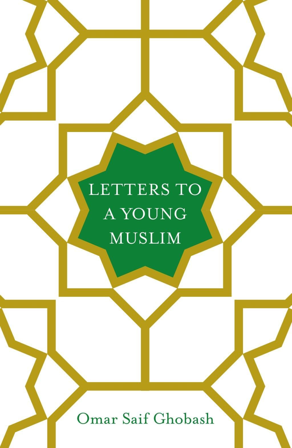 Letters to a Young Muslim By Omar Saif Ghobash