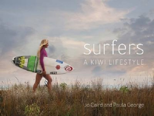 Surfers A Kiwi Lifestyle by Jo Caird and Paula George