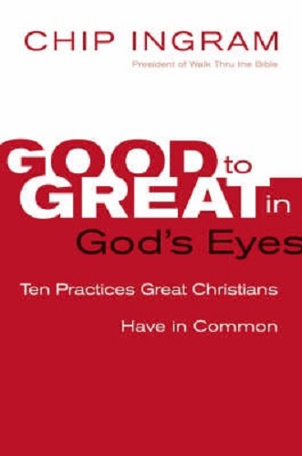 Good to Great in God's Eyes 10 Practices Great Christians Have in Common