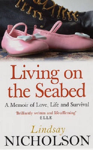 Living On The Seabed A memoir of love, life and survival