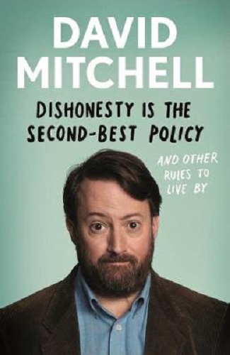 Dishonesty is the Second-Best Policy And Other Rules to Live By David Mitchell