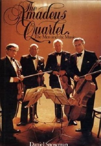The Amadeus Quartet The Man and The Music by Daniel Snowman
