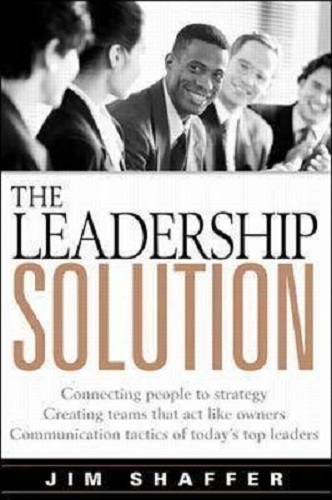 The Leadership Solution By Jim Shaffer